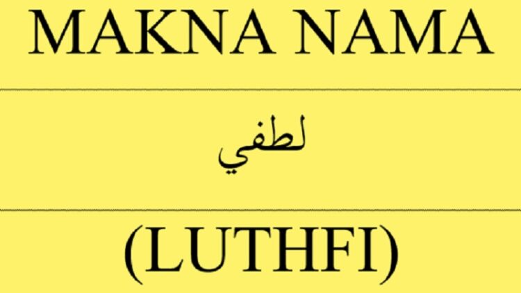 Makna Nama Luthfi